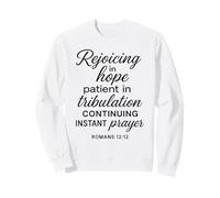 Rejoicing In Hope Romans 12:12 Bible Verse Scripture Prayer Sweatshirt