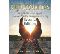 Rejuvenation: Second Edition in Full Color: Use Your Laser Pointer to Heal Many Chronic Physical Problems with Low Level Laser Therapy at Home!