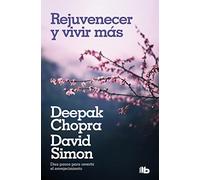 Rejuvenecer Y Vivir Ms: Diez Pasos Para Invertir El Envejecimiento/ Grow Younger, Live Longer (No ficción)