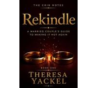 Rekindle: A Married Couples Guide to Making It Hot Again