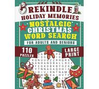 Rekindle Holiday Memories. Nostalgic Christmas Word Search For Adults and Seniors: Large Print. 110 Enticing Puzzles. Over 2300 Words. (Rekindle Memories)