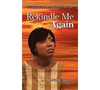 Rekindle Me Again: Living Your Dreams Inspite Of Your Past
