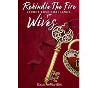 Rekindle The Fire: 31 Days Secret Love Challenge for Wives