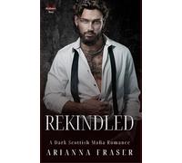 Rekindled: A Second Chance Scottish Mafia Romance (The MacTavish Heirs)