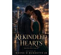 Rekindled Hearts: A Second-Chance Romance - The Ember Guard Series, Book One