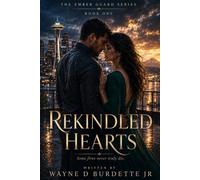 Rekindled Hearts: A Second-Chance Romance - The Ember Guard Series, Book One