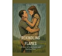 Rekindling Flames: A Story of Loss, Love and Starting Over