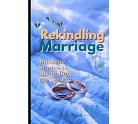 Rekindling Marriage: Intimate Stories to Bring Back the Spark