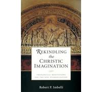 Rekindling the Christic Imagination: Theological Meditations for the New Evangelization