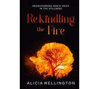 Rekindling the Fire: Rediscovering God's Voice in the Stillness