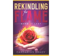 Rekindling The Flame: Make It Last
