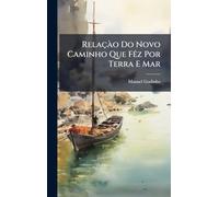 RelaçÃ o Do Novo Caminho Que FÃaz Por Terra E Mar