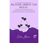 Relación abierta con reglas: Los acuerdos, límites y conversaciones que necesitas antes de estar con otras personas.
