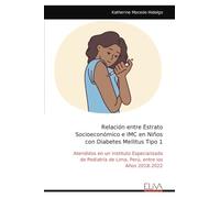 Relación entre Estrato Socioeconómico e IMC en Niños con Diabetes Mellitus Tipo 1: Atendidos en un Instituto Especializado de Pediatría de Lima, Perú, entre los Años 2018-2022