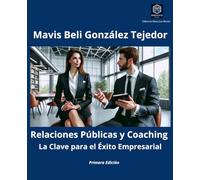 Relaciones Públicas y Coaching, La Clave para el Éxito Empresarial