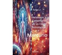 Relaciones y Comentarios de las Claves Astrológicas y MERCURIO (Colección de obras de Carneado)