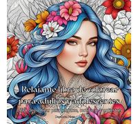Relajante libro de colorear para adultos y adolescentes: Dibujos para la relajación y antiestrés, mandalas, paisajes, animales, patrones,flores, ... motivadoras (Rostros y flores para relajarse)