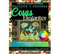 Relájate y Colorea Cosas Elegantes: Los Patrones Decorativos del Mundo de Albert Racinet, Vol. 1 (Color, Create & Connect with Art History)