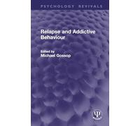 Relapse and Addictive Behaviour (Psychology Revivals)