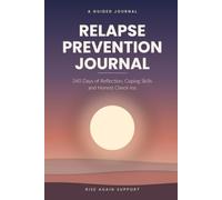 Relapse Prevention Journal: 240 Days of Reflection, Coping Skills, and Honest Check-Ins