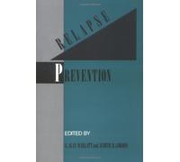 Relapse Prevention: Maintenance Strategies in the Treatment of Addictive Behaviors: Maintenance and Strategies in the Treatment of Addictive ... clinical psychology & Psychotherapy Series) by (1985-12-25)
