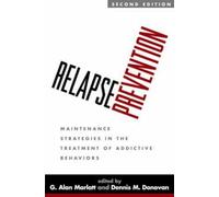 Relapse Prevention: Maintenance Strategies in the Treatment of Addictive Behaviors