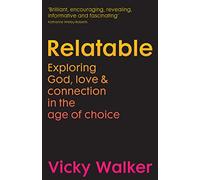 Relatable: Exploring God, Love & Connection in the Age of Choice