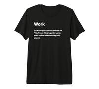 Relatable Funny Dictionary Definition Work Premium T-Shirt