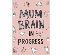 Relatable Mum Life Journal with Funny Quotes and Lined Pages for Daily Brain Dumps: A Hilarious Lined Notebook with Inspirational Quotes for Busy Mums, Mum Brain Moments, and Everyday Motherhood