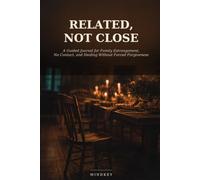 Related, Not Close: A Guided Journal for Family Estrangement, No Contact, and Healing Without Forced Forgiveness