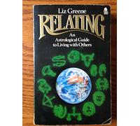 Relating: Astrological Guide to Living with Others on a Small Planet