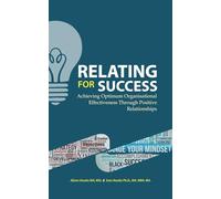 RELATING FOR SUCCESS: Achieving Optimum Organisational Effectiveness Through Positive Relationships