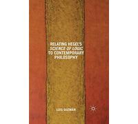 Relating Hegel's Science of Logic to Contemporary Philosophy: Themes and Resonances