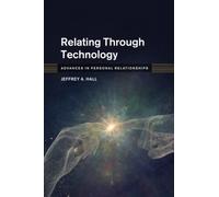 Relating Through Technology (Advances in Personal Relationships)