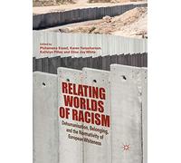 Relating Worlds of Racism: Dehumanisation, Belonging, and the Normativity of European Whiteness