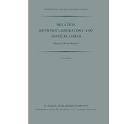 Relation Between Laboratory and Space Plasmas: Proceedings of the International Workshop held at Gakushi-Kaikan (University Alumni Association) Tokyo, ... (Astrophysics and Space Science Library, 84)
