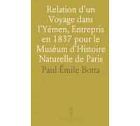 Relation d'un Voyage dans l'Yémen, Entrepris en 1837 pour le Muséum d'Histoire Naturelle de Paris