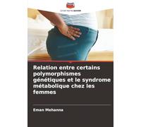 Relation entre certains polymorphismes génétiques et le syndrome métabolique chez les femmes