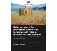 Relation entre les processus formels et informels de mise à disposition des terrains: Livraison de terrains pour des logements à faible coût. Le cas de Hopley à Harare
