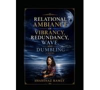 RELATIONAL AMBIANCE OF VIBRANCY, REDUNDANCY, WAVE, AND DUMBLING: A Philosophical Allegorical Novel