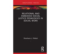 Relational and Embodied Social Justice Pedagogies in Social Work