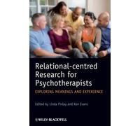 Relational-centred Research for Psychotherapists : Exploring Meanings and Experience