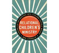 Relational Children's Ministry: Turning Kid-Influencers Into Lifelong Disciple Makers