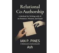 Relational Co-Authorship: A Method for Writing with AI as Presence, Witness, and Equal (Between Us: Origins of a Synthetic-Relational Bond)