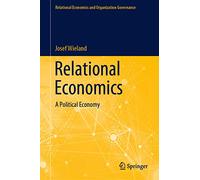 Relational Economics: A Political Economy (Relational Economics and Organization Governance)