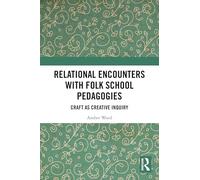 Relational Encounters with Folk School Pedagogies: Craft as Creative Inquiry