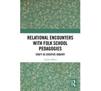 Relational Encounters with Folk School Pedagogies : Craft as Creative Inquiry