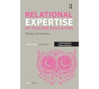 Relational Expertise of Teacher Educators: Theory and Practice (Critical Guides for Teacher Educators)