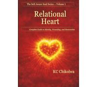 Relational Hearts: A Complete Guide to Identity, Wounding, and Restoration (The Self-Aware Soul Series)