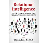 Relational Intelligence; The Five Essential Skills You Need to Build Life-Changing Relationships